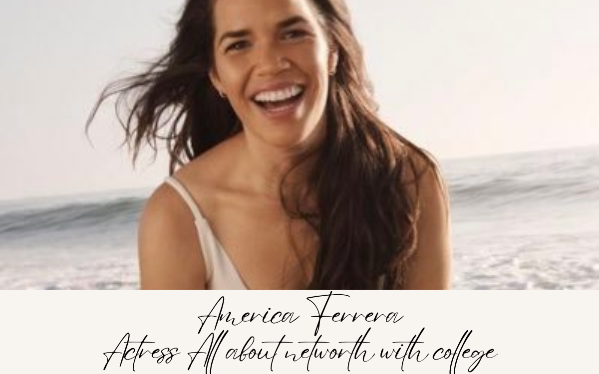 America Ferrera: A Comprehensive Look at Her Life, Career, and Net Worth