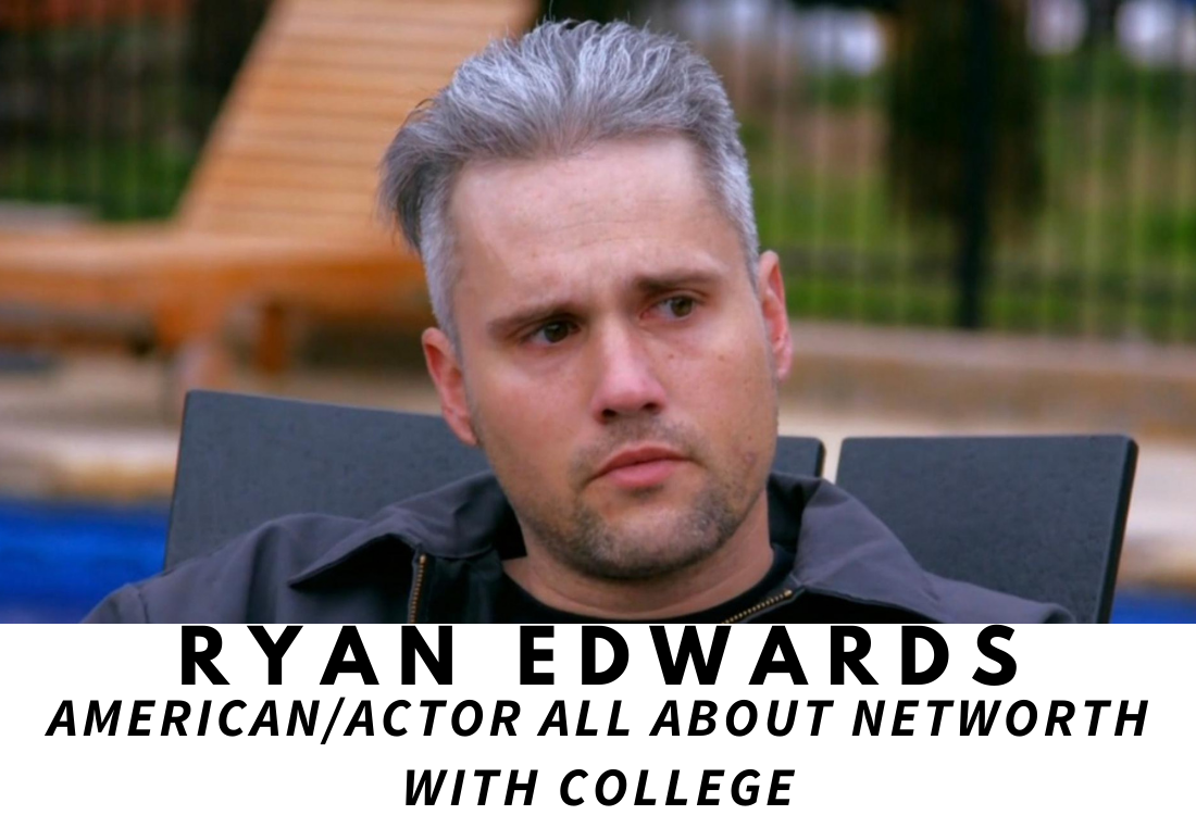 Ryan Edwards: The Unvarnished Journey of a “Teen Mom” Stars Networth with College